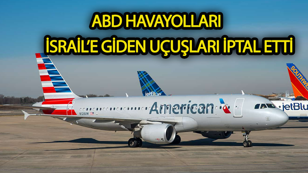 ABD havayolları İsrail'e giden uçuşları iptal etti