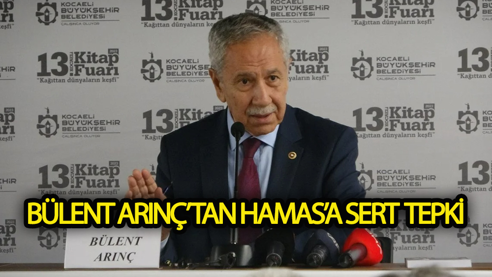 Bülent Arınç'tan Hamas'a sert tepki!
