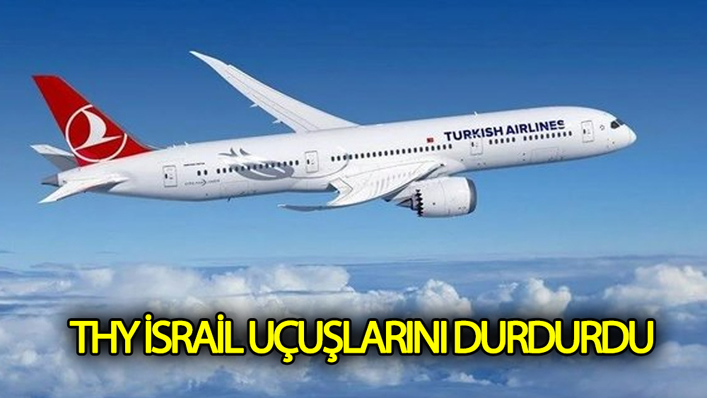 THY İsrail uçuşlarını durdurdu