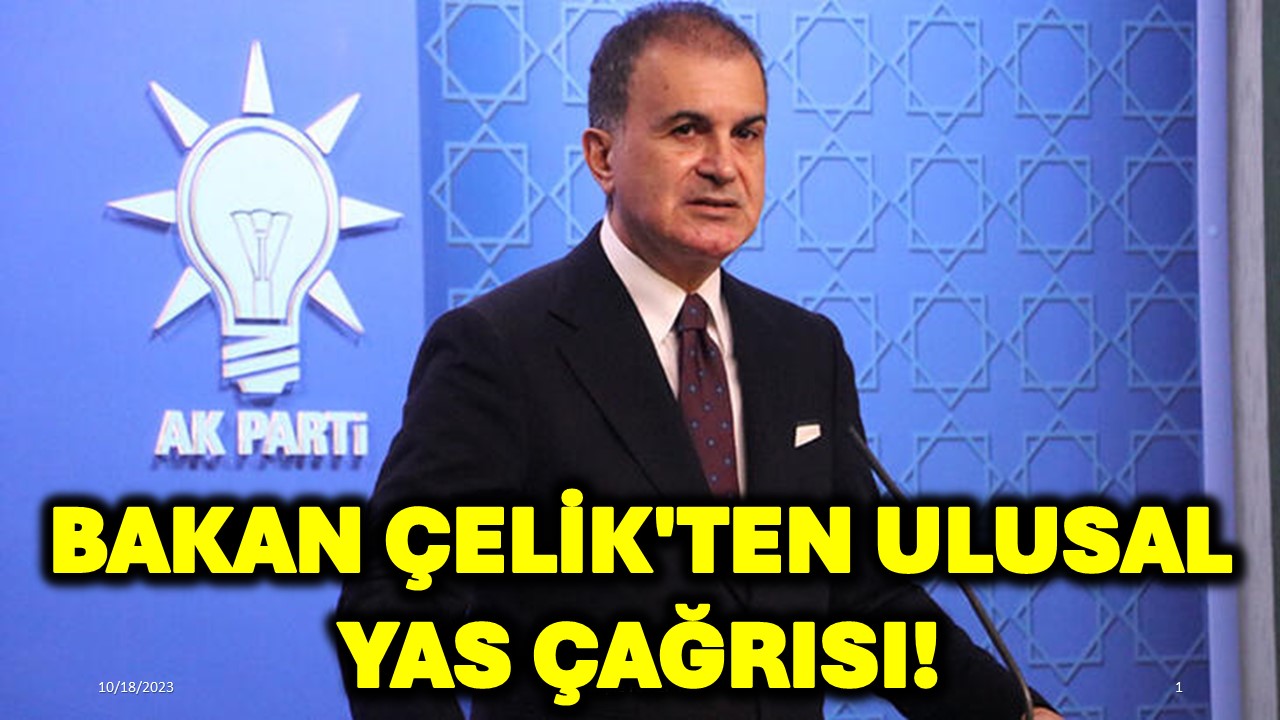 Bakan Çelik'ten Ulusal Yas Çağrısı!