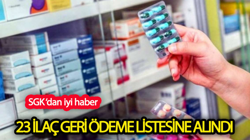 23 ilaç, SGK'nın geri ödeme listesine alındı