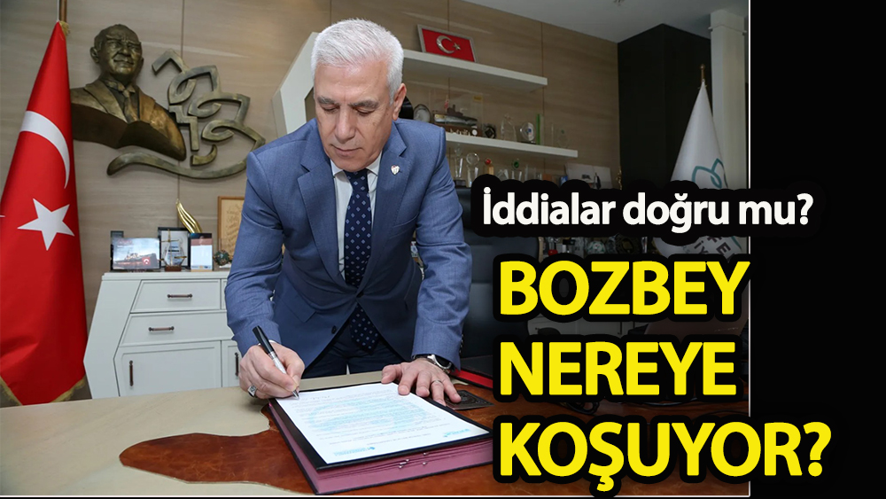 Bozbey nereye koşuyor? İddialar doğru mu?