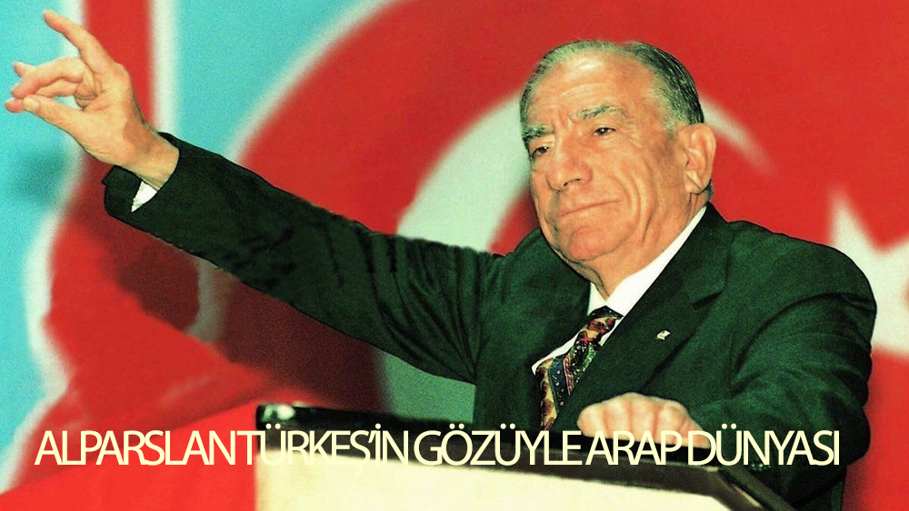 Alparslan Türkeş'in Gözüyle Arap Dünyası