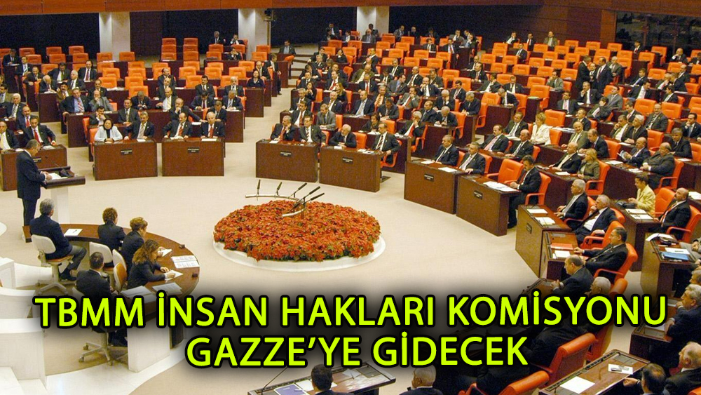 TBMM İnsan Hakları Komisyonu Gazze'ye gidecek