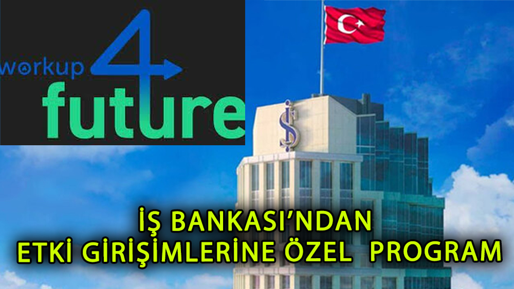 İş Bankası’ndan etki girişimlerine özel  program