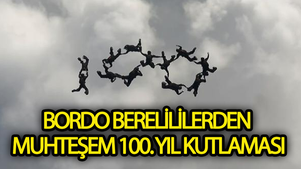 Bordo berelilerin gökyüzünde muhteşem 100. yıl kutlaması