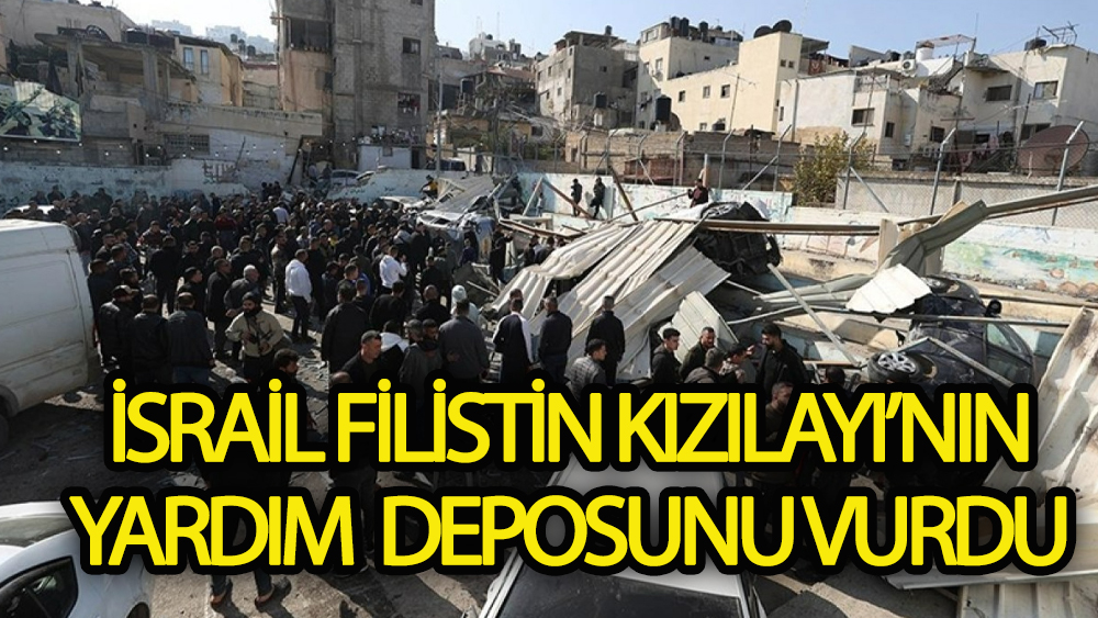 İsrail, Filistin Kızılayı'nın yardım deposunu vurdu