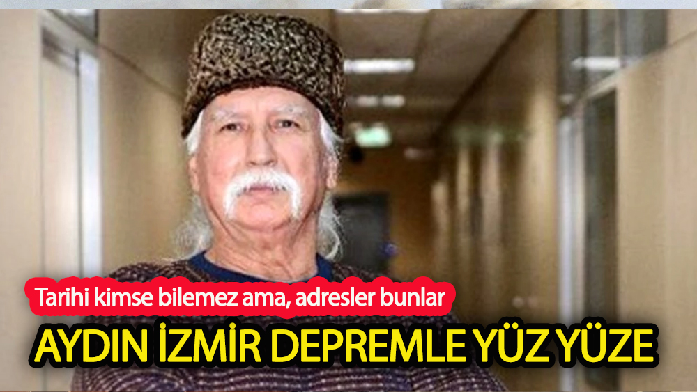 Aydın ve İzmir depremle yüz yüze