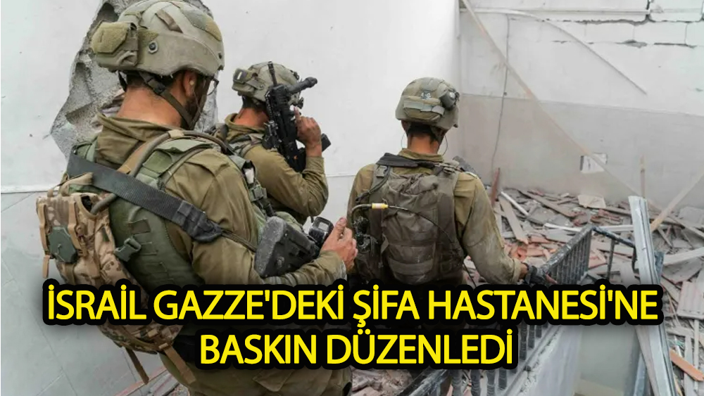 İsrail Gazze'deki Şifa Hastanesi'ne  baskın düzenledi