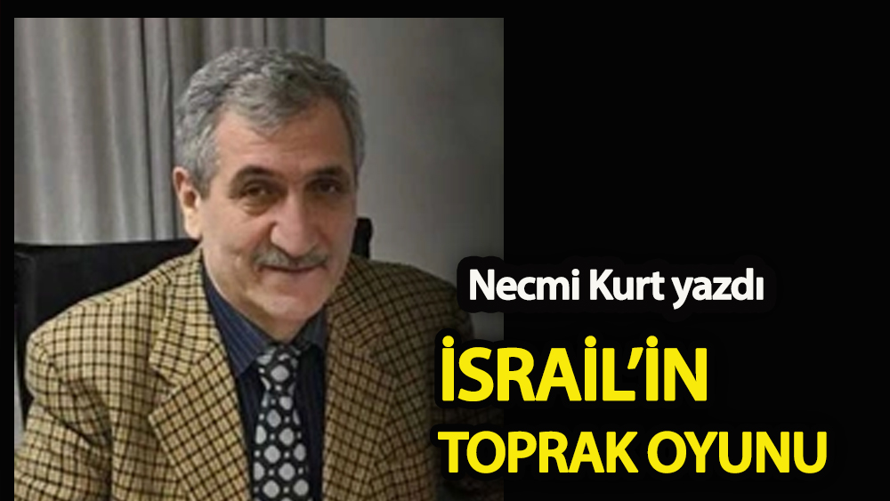 İsrail'in toprak oyunu