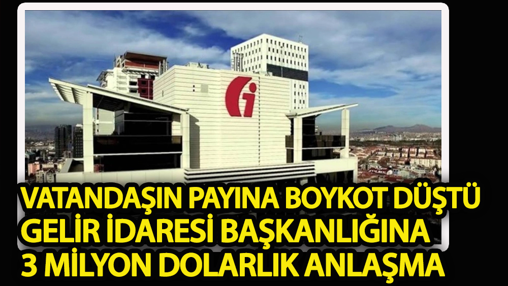 Vatandaşın payına boykot, Gelir İdaresi’nin payına 3 milyon dolarlık anlaşma düştü
