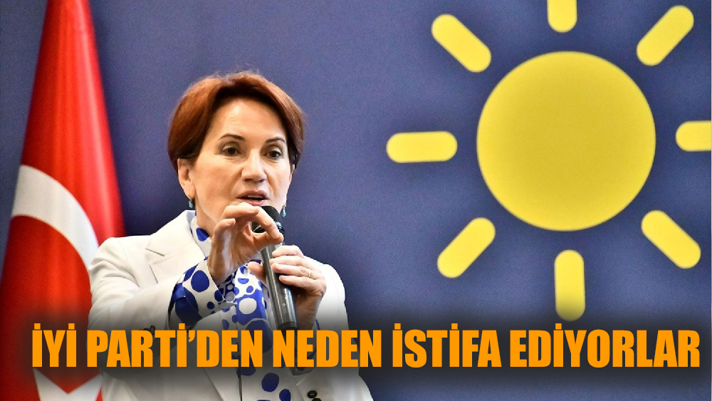 İYİ Parti’den neden istifa ediyorlar?