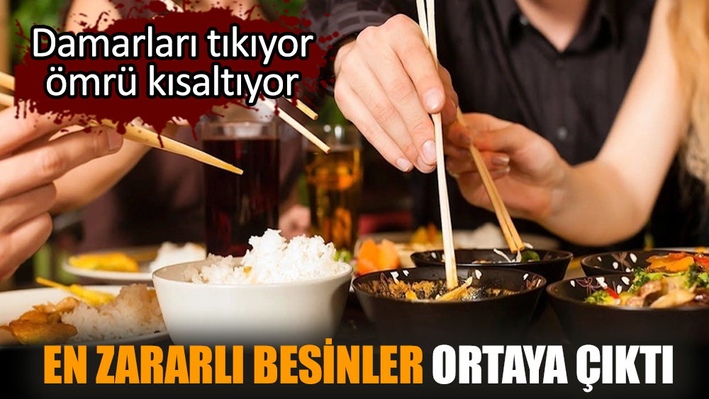Damarları tıkayan ve ömrü kısaltan en zararlı besinler ortaya çıktı