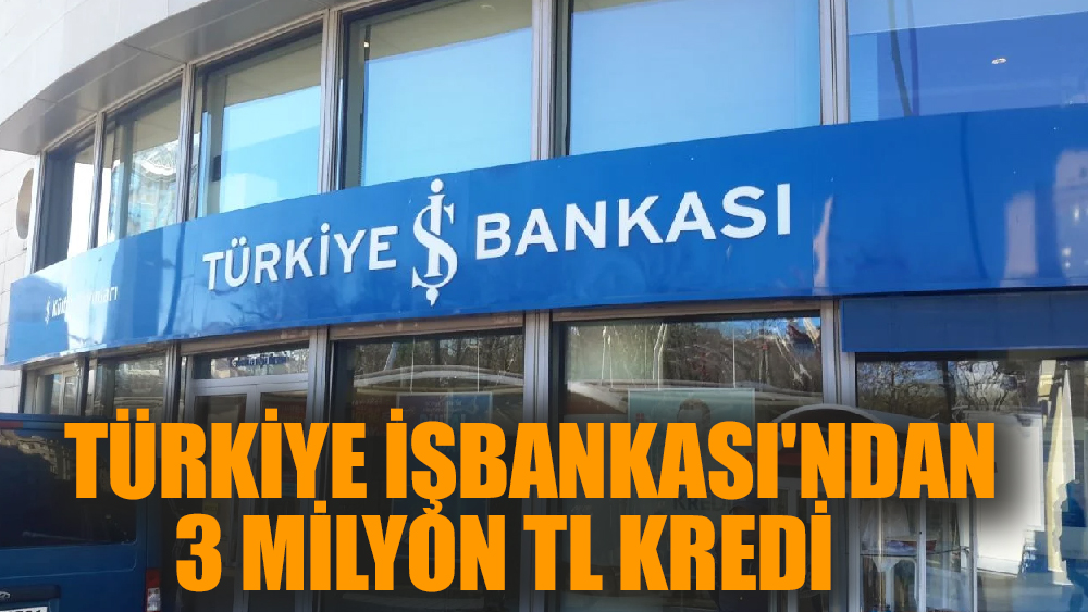 İşbankası'ndan girişimci kadınlara 3 milyon TL kredi