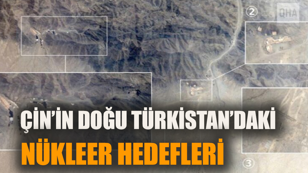 Çin’in Doğu Türkistan’daki “nükleer hedefleri”