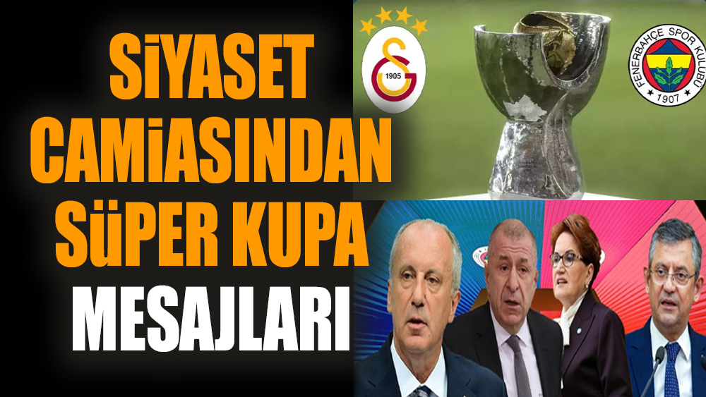 Siyaset camiasından Süper Kupa mesajları