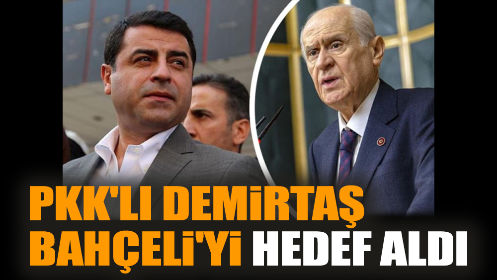 PKK'lı Demirtaş Bahçeli'yi hedef aldı