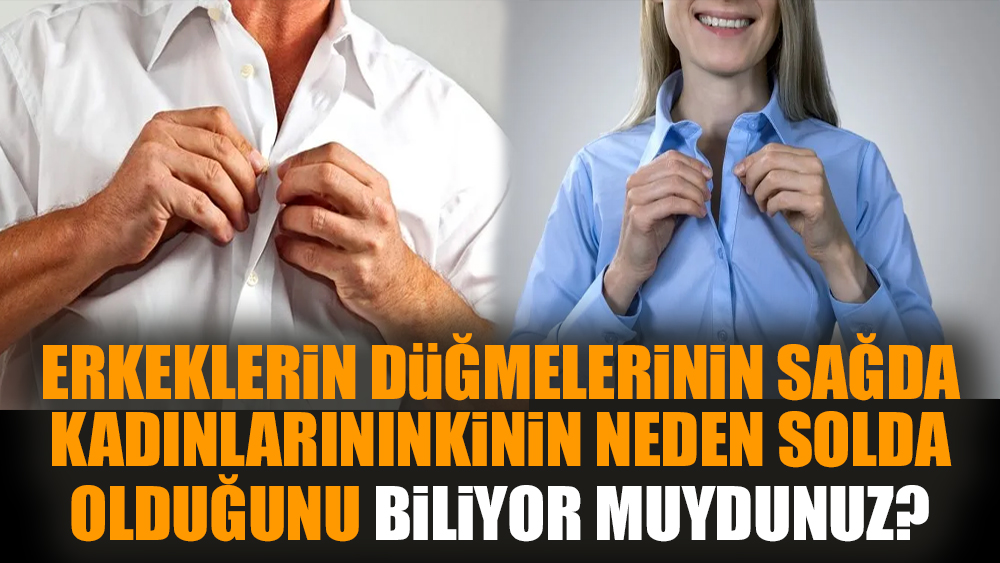 Erkeklerin düğmelerinin sağda, kadınlarınınkinin neden solda olduğunu biliyor muydunuz?