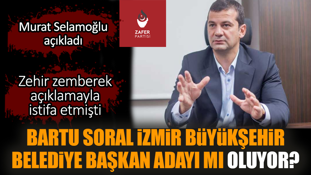 Bartu Soral İzmir Büyükşehir belediye başkan adayı mı oluyor?