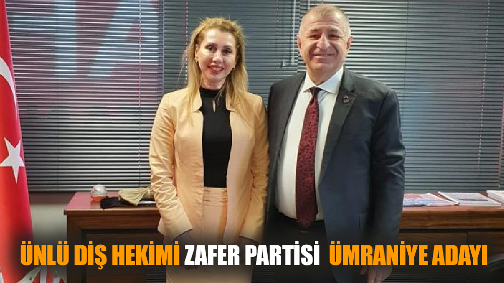 Ünlü Diş Hekimi Zafer Partisi  Ümraniye Adayı