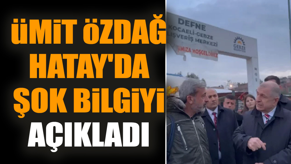 Ümit Özdağ Hatay'da şok bilgiyi açıkladı