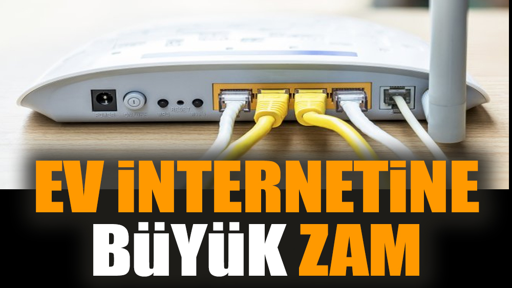Ev internetine büyük zam