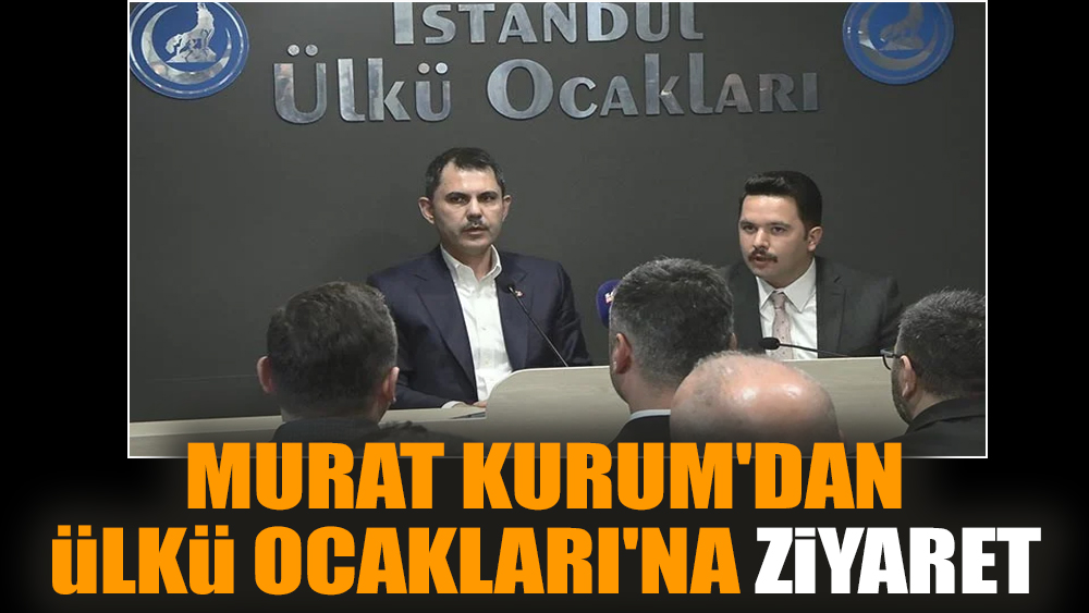Murat Kurum'dan Ülkü Ocakları'na ziyaret
