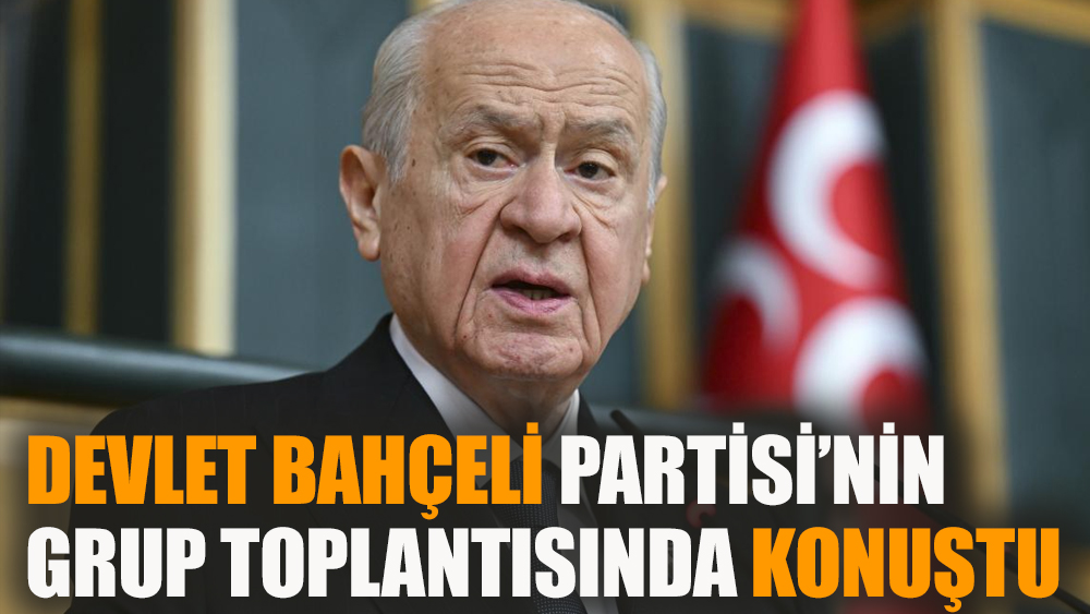 Devlet Bahçeli partisinin grup toplantısında konuştu