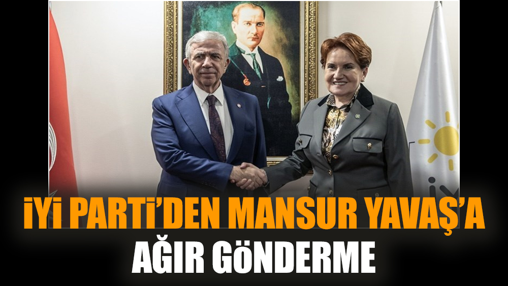 İYİ Parti’den Mansur Yavaş’a ağır gönderme