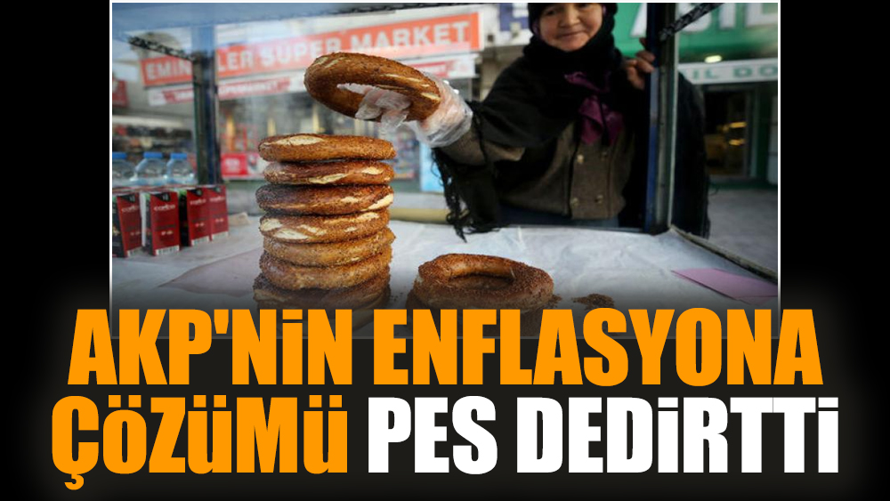 AKP'nin enflasyona çözümü pes dedirtti
