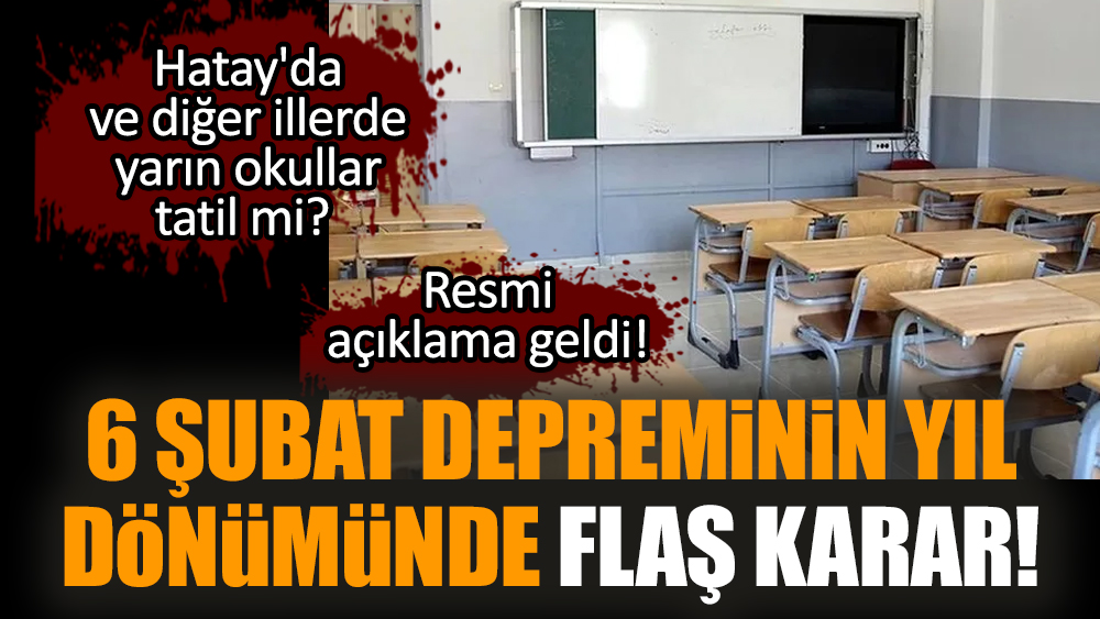 6 Şubat depreminin yıl dönümünde flaş karar!
