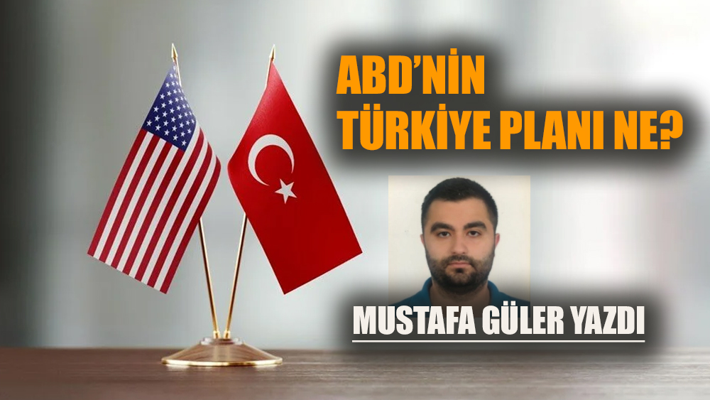 ABD'nin Türkiye planı ne?