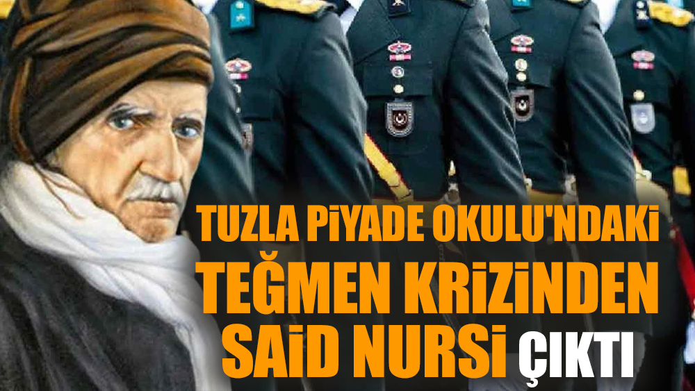Tuzla Piyade Okulu'ndaki teğmen krizinden Said Nursi çıktı