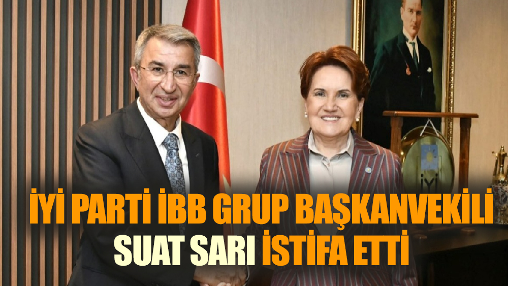İYİ Parti İBB Grup Başkanvekili istifa etti