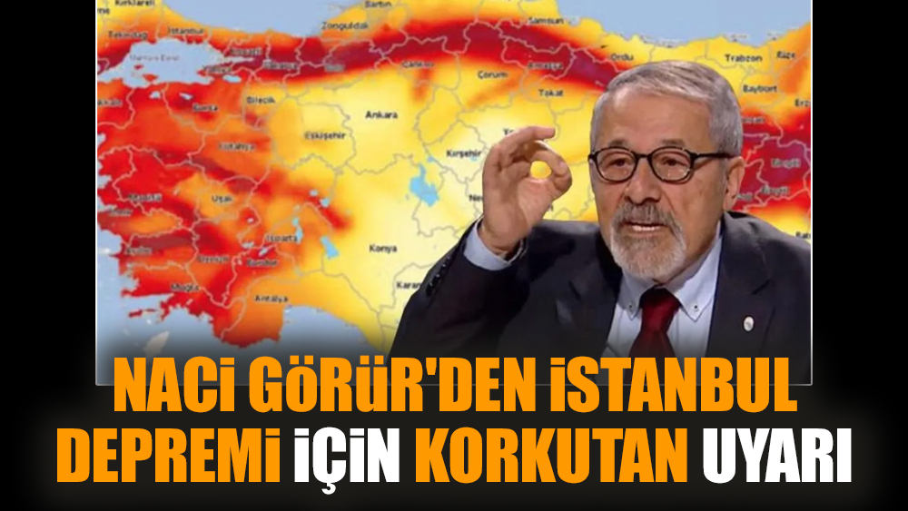 Naci Görür'den İstanbul depremi için korkutan uyarı