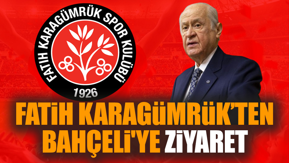 Fatih Karagümrük'ten Bahçeli'ye ziyaret