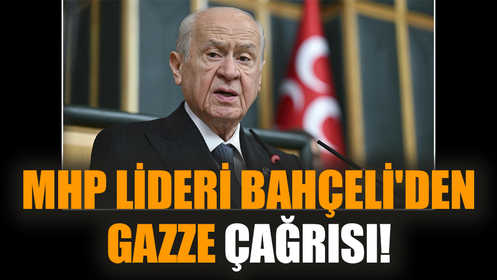 MHP lideri Bahçeli'den Gazze çağrısı!