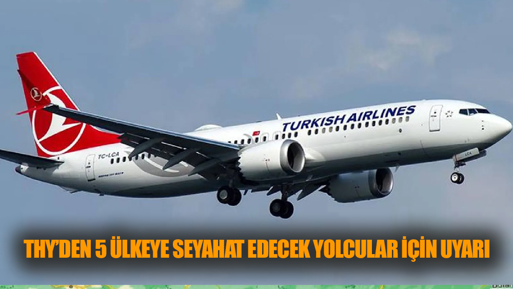 THY’den 5 ülkeye seyahat edecek yolcular için uyarı