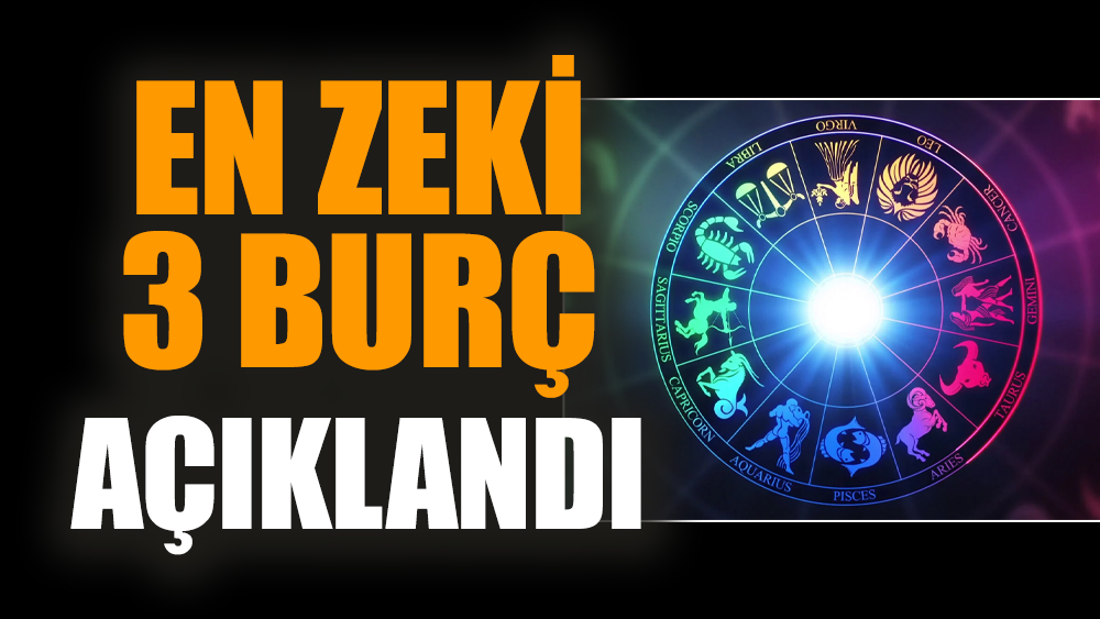 En zeki 3 burç açıklandı