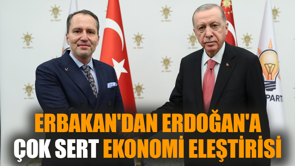Erbakan'dan Erdoğan'a çok sert ekonomi eleştirisi