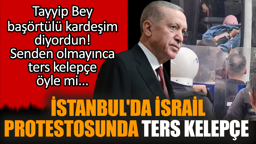 İstanbul'da İsrail protestosunda ters kelepçe