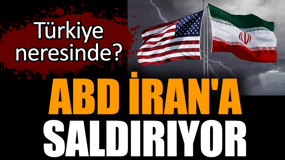 ABD İran'a saldırıyor. Türkiye neresinde?