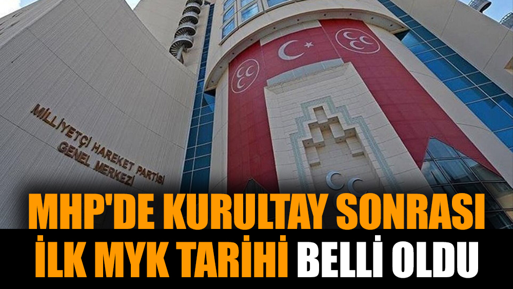 MHP'de kurultay sonrası ilk MYK tarihi belli oldu