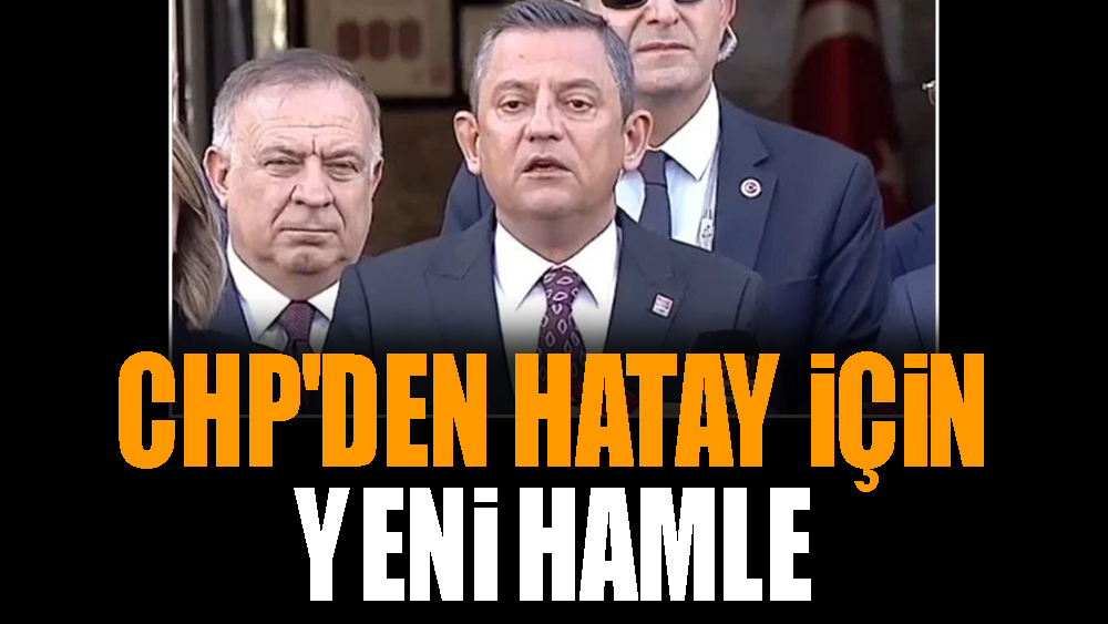 CHP'den Hatay için yeni hamle