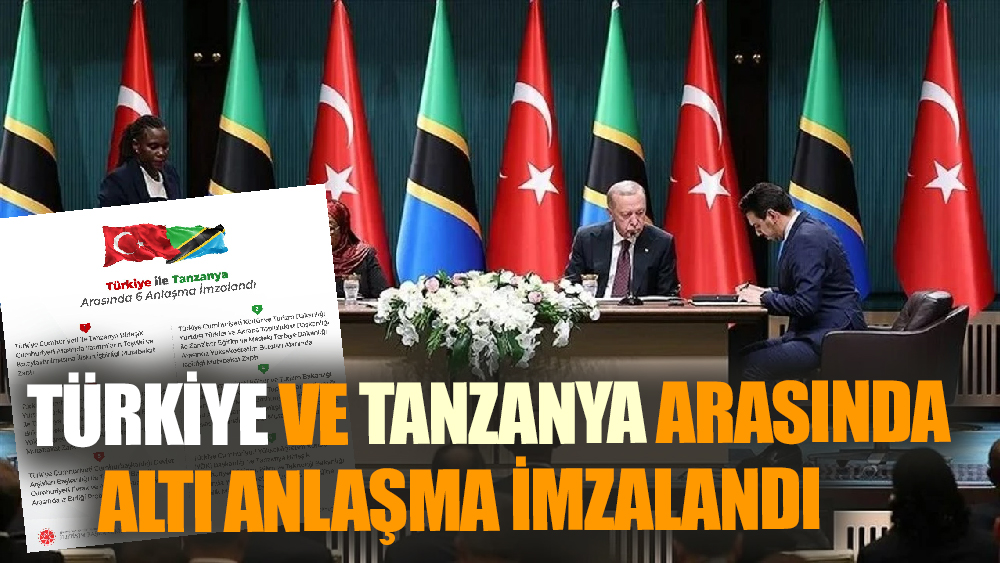 Türkiye ve Tanzanya Arasında Altı Anlaşma İmzalandı