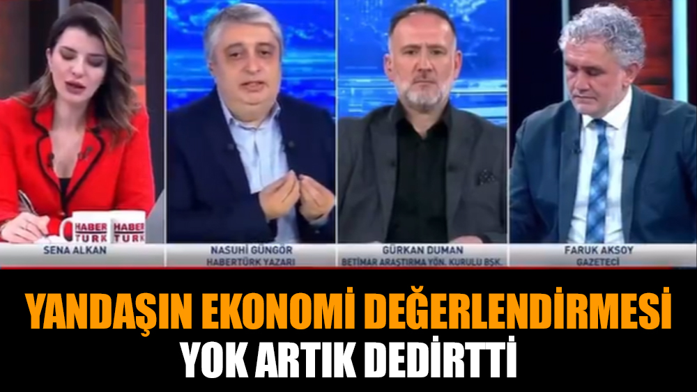 Yandaşın ekonomi değerlendirmesi yok artık dedirtti