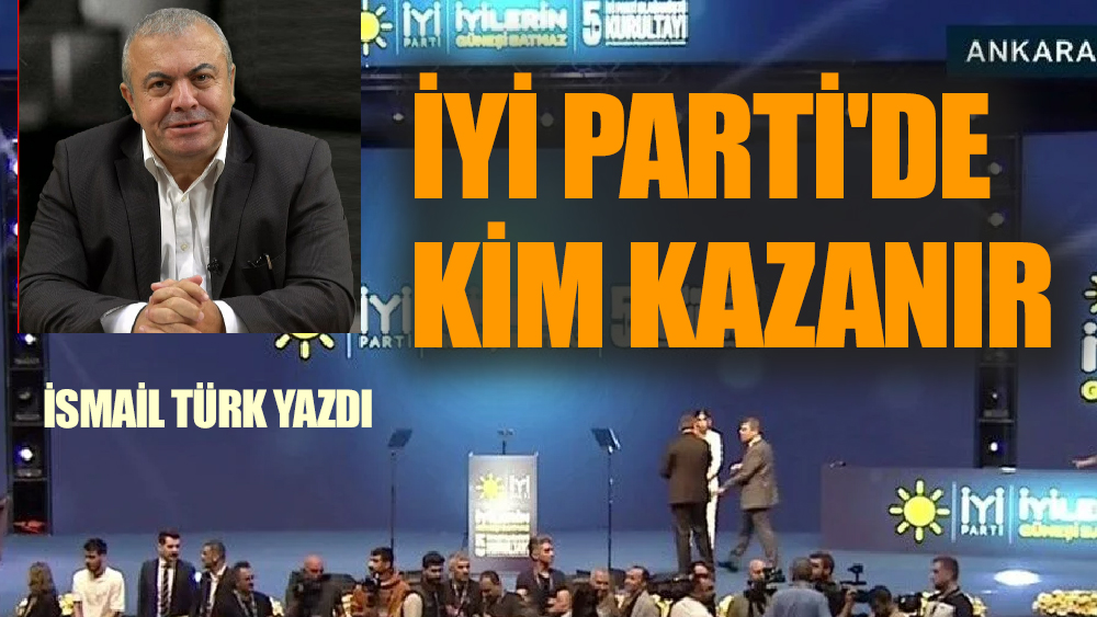 İyi Parti'de Kim Kazanır?