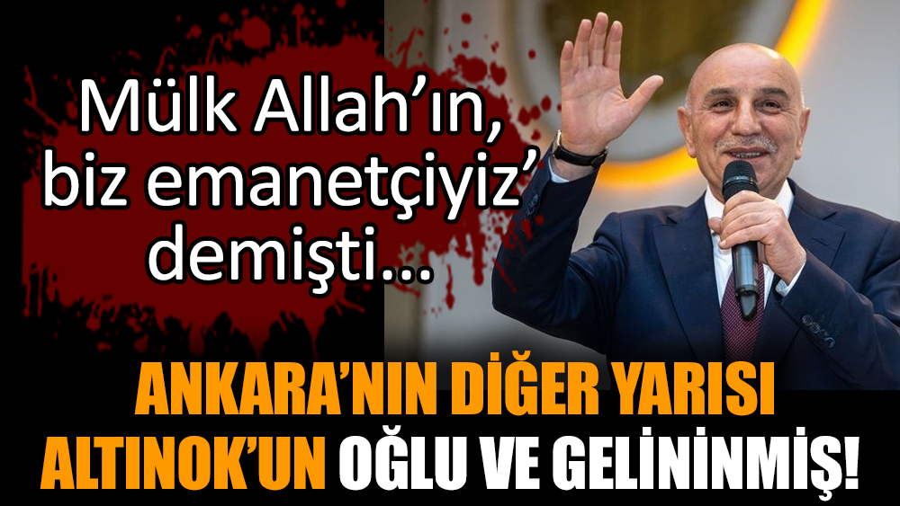 Ankara’nın diğer yarısı Altınok’un oğlu ve gelininmiş!
