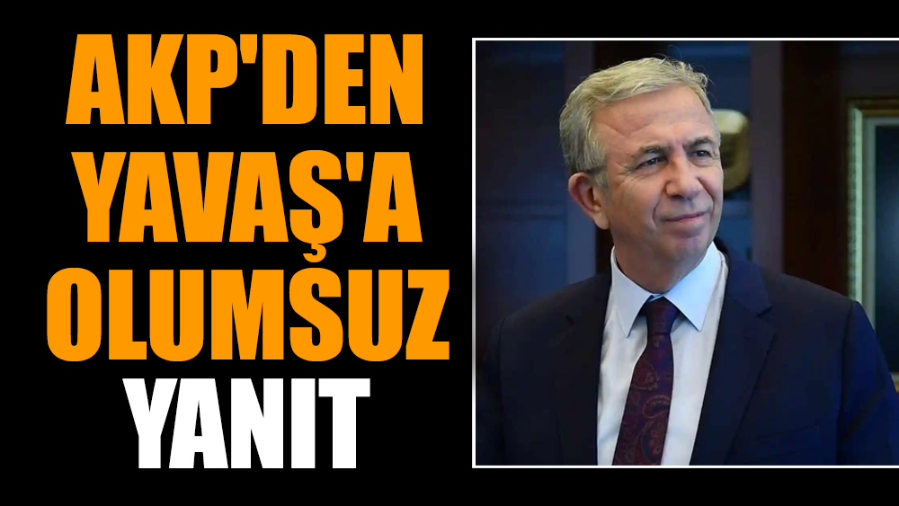 AKP'den Yavaş'a olumsuz yanıt
