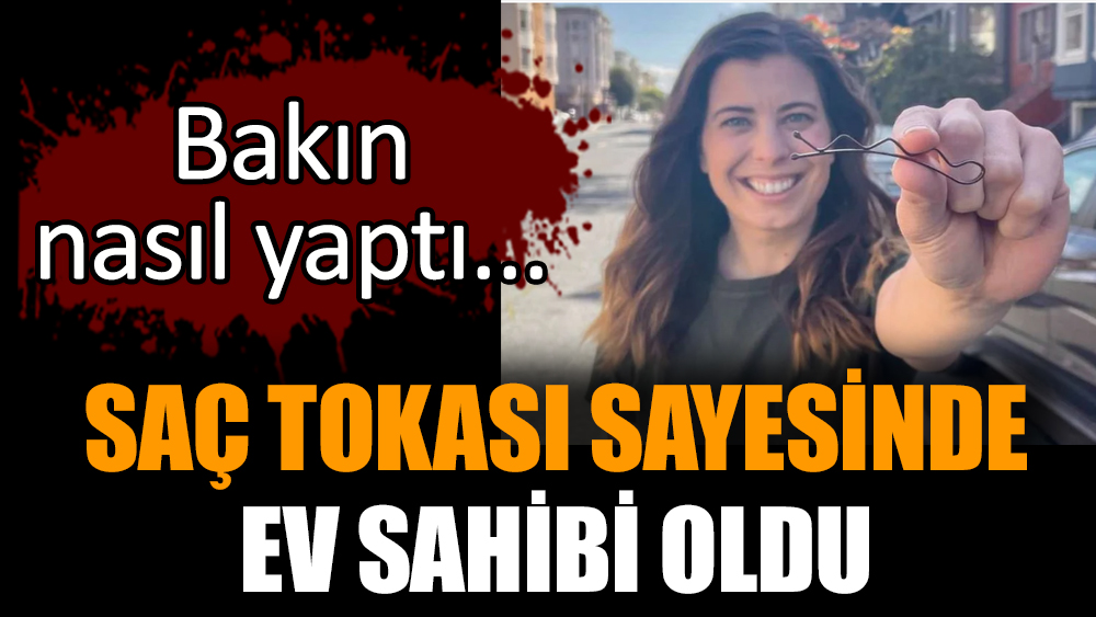 Saç tokası sayesinde ev sahibi oldu!